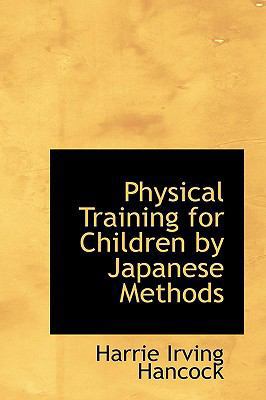 Physical Training for Children by Japanese Methods 1103475096 Book Cover