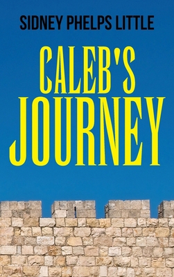 Caleb's Journey 1962366081 Book Cover