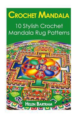 Crochet Mandala: 10 Best Crochet Mandala Rug Patterns: (Summer Crochet, Crochet Accessories, Crochet Patterns, Crochet Books, Easy Crochet Patterns)