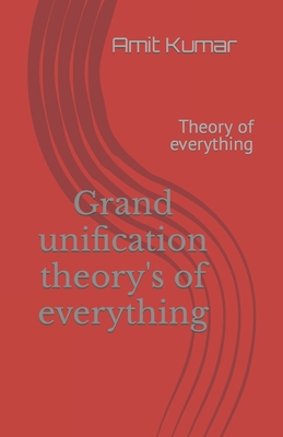 Grand unification theory's of everything: Theor... B09B56J6SW Book Cover