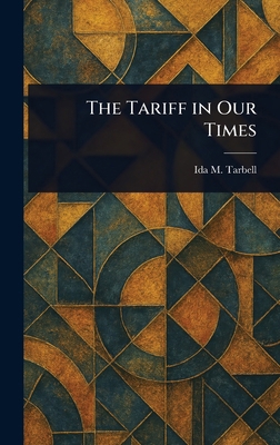 The Tariff in Our Times 1023435608 Book Cover