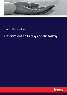 Observations on Heresy and Orthodoxy 3743349787 Book Cover