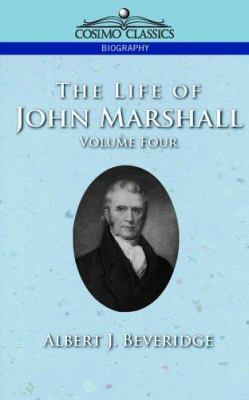 The Life of John Marshall, Vol. 4 1596051124 Book Cover