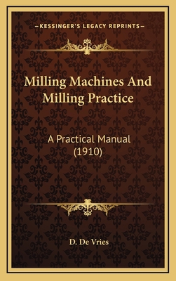 Milling Machines And Milling Practice: A Practi... 1166672425 Book Cover