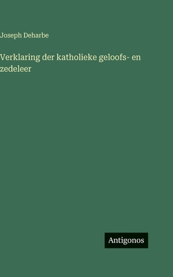 Verklaring der katholieke geloofs- en zedeleer [Dutch] 3386902871 Book Cover