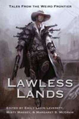 Lawless Lands: Tales of the Weird Frontier 1946926159 Book Cover