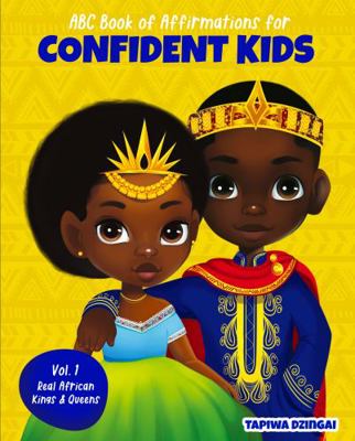 Paperback Vol. 1: Real African Kings & Queens (ABC Book of Affirmations for CONFIDENT KIDS) Book