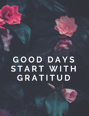 Good Days Start With Gratitud: Thankfulness wit... 1671666836 Book Cover