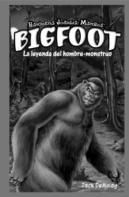 Bigfoot: La Leyenda del Hombre Monstruo (a Nort... [Spanish] 1435825365 Book Cover