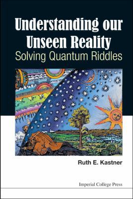 Understanding Our Unseen Reality: Solving Quant... 1783266953 Book Cover
