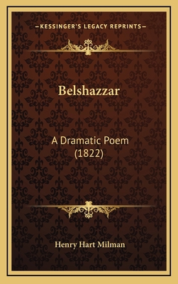 Belshazzar: A Dramatic Poem (1822) 1164707418 Book Cover