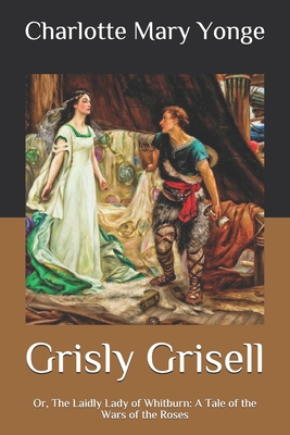 Grisly Grisell: Or, The Laidly Lady of Whitburn... B08NZB32RV Book Cover