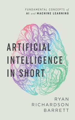 Artificial Intelligence in Short B0D169JSZ1 Book Cover