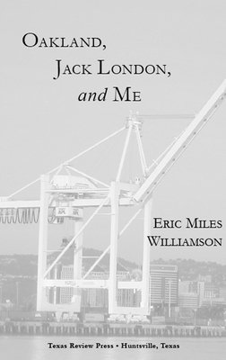 Oakland, Jack London, and Me: A Literary Biography 1933896116 Book Cover