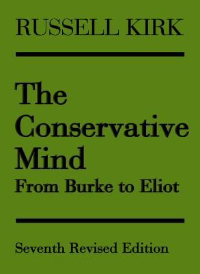 The Conservative Mind: From Burke to Eliot 1433255065 Book Cover