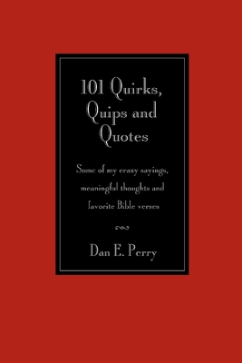 101 Quirks, Quips and Quotes: Some of my crazy ... 1597150681 Book Cover