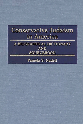 Conservative Judaism in America: A Biographical... 0313242054 Book Cover