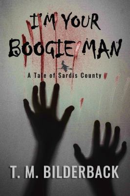I'm Your Boogie Man - A Tale Of Sardis County 0692166513 Book Cover