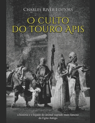 O culto do touro Apis: a história e o legado do... [Portuguese] B08LNLBYN1 Book Cover