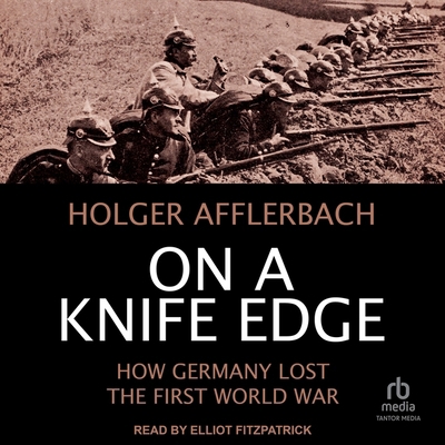 On a Knife Edge: How Germany Lost the First Wor... B0DBK8WRCD Book Cover