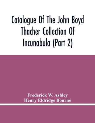 Catalogue Of The John Boyd Thacher Collection O... 9354446973 Book Cover