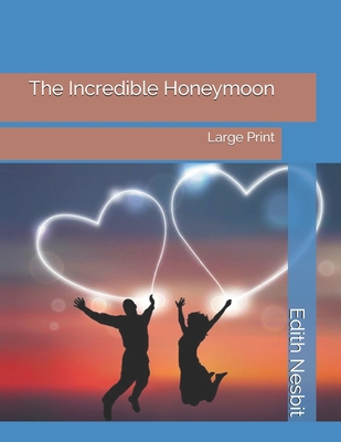 The Incredible Honeymoon: Large Print 169655781X Book Cover