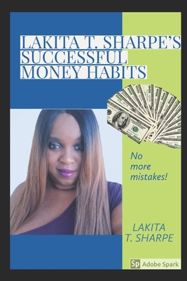 Lakita T. Sharpe's Successful Money Habits 1693260271 Book Cover