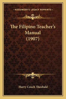 The Filipino Teacher's Manual (1907) 1165103079 Book Cover