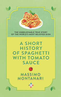 A Short History of Spaghetti with Tomato Sauce 1609457099 Book Cover