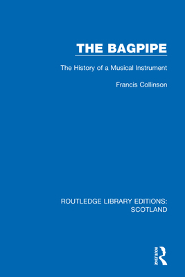 The Bagpipe: The History of a Musical Instrument 1032070862 Book Cover