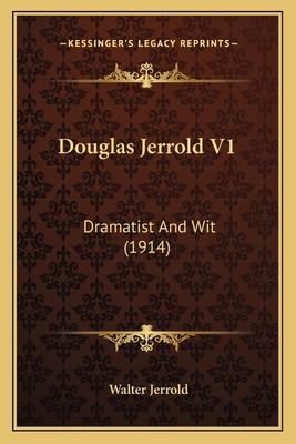 Douglas Jerrold V1: Dramatist And Wit (1914) 1163985929 Book Cover