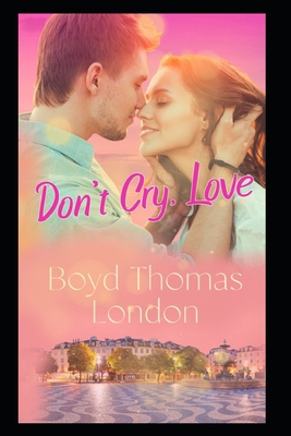 Don't Cry, Love B0FXWCRQSZ Book Cover