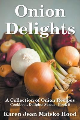 Onion Delights Cookbook 1598086626 Book Cover