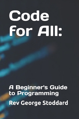 Code for All: A Beginner's Guide to Programming B0F2JD6FBC Book Cover