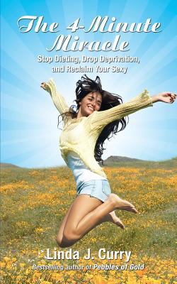 The 4-Minute Miracle: Stop Dieting, Drop Depriv... 1627472436 Book Cover