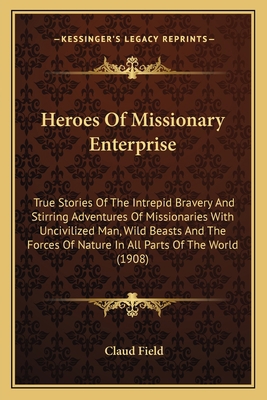 Heroes Of Missionary Enterprise: True Stories O... 116398485X Book Cover