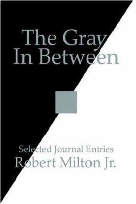 The Gray In Between: Selected Journal Entries 1425936962 Book Cover