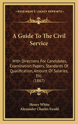 A Guide to the Civil Service: With Directions f... 1164705474 Book Cover