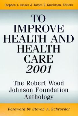 To Improve Health and Health Care 2001: The Rob... 0787952761 Book Cover