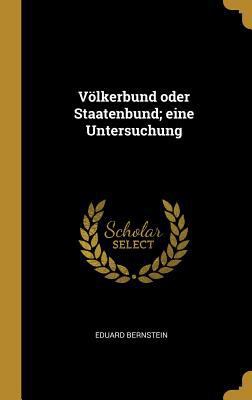 Völkerbund oder Staatenbund; eine Untersuchung [German] 0274518449 Book Cover