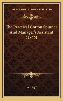 The Practical Cotton Spinner And Manager's Assi... 116725614X Book Cover