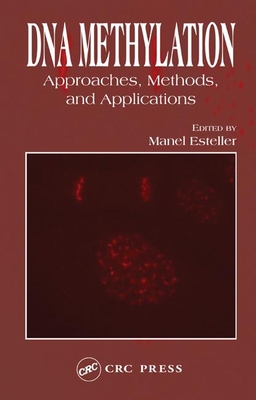 DNA Methylation: Approaches, Methods, and Appli... 084932050X Book Cover