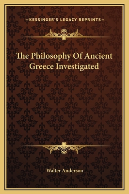 The Philosophy Of Ancient Greece Investigated 1169362141 Book Cover