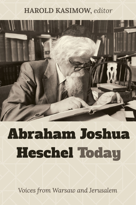 Abraham Joshua Heschel Today: Voices from Warsa... 1725273519 Book Cover