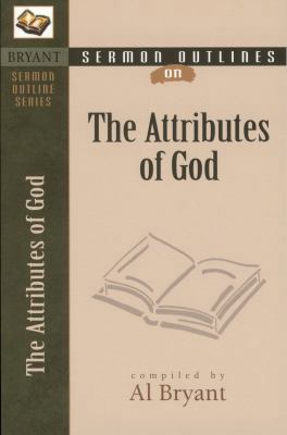 Sermon Outlines on the Attributes of God (Bryan... 0825420504 Book Cover