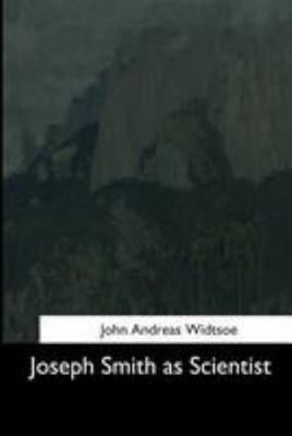 Joseph Smith as Scientist 1544634420 Book Cover