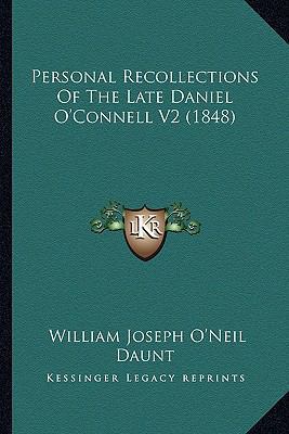 Personal Recollections Of The Late Daniel O'Con... 1164617583 Book Cover