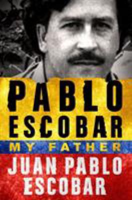 Pablo Escobar: My Father 1250145023 Book Cover