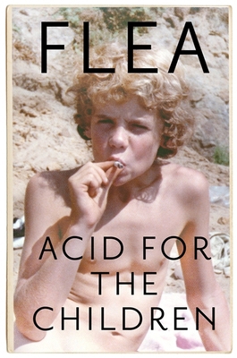 Acid For The Children - The autobiography of Fl... 1472230833 Book Cover