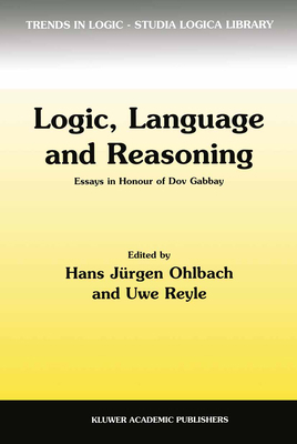 Logic, Language and Reasoning: Essays in Honour... 079235687X Book Cover